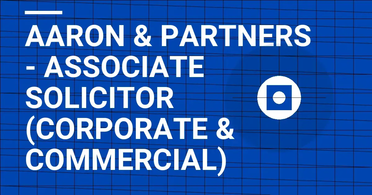 Aaron & Partners - Associate Solicitor (Corporate & Commercial)