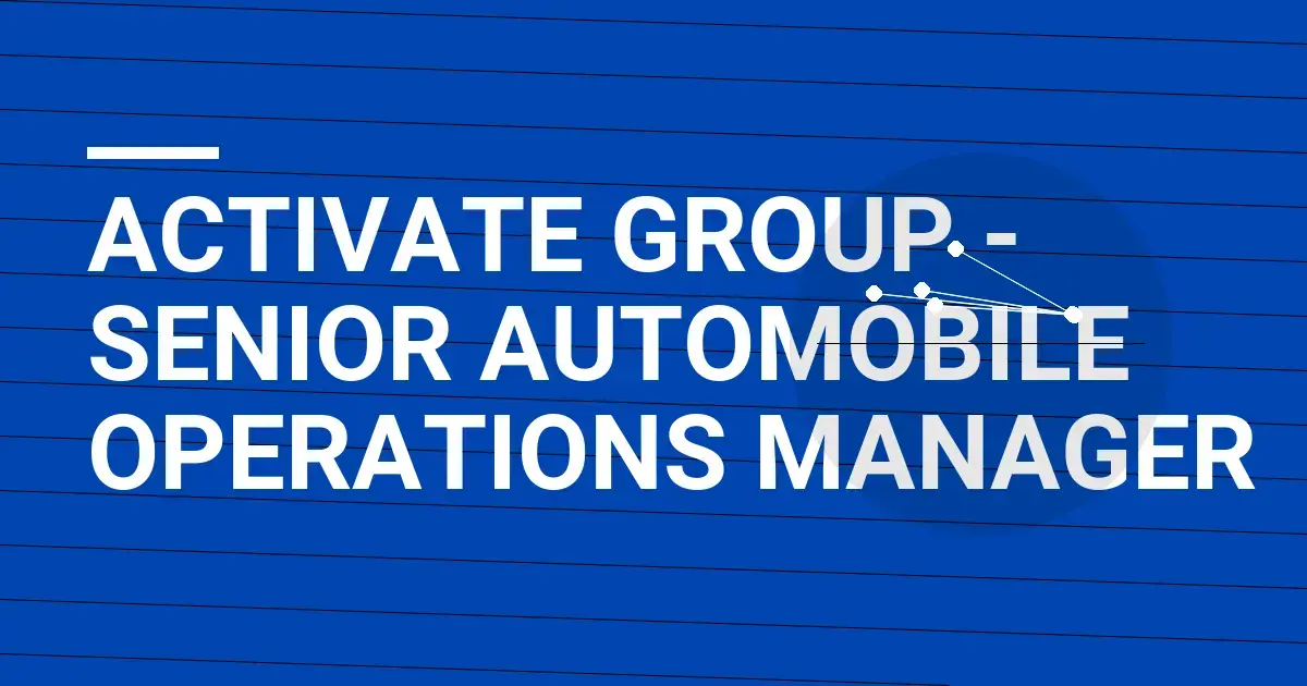 Activate Group - Senior Automobile Operations Manager