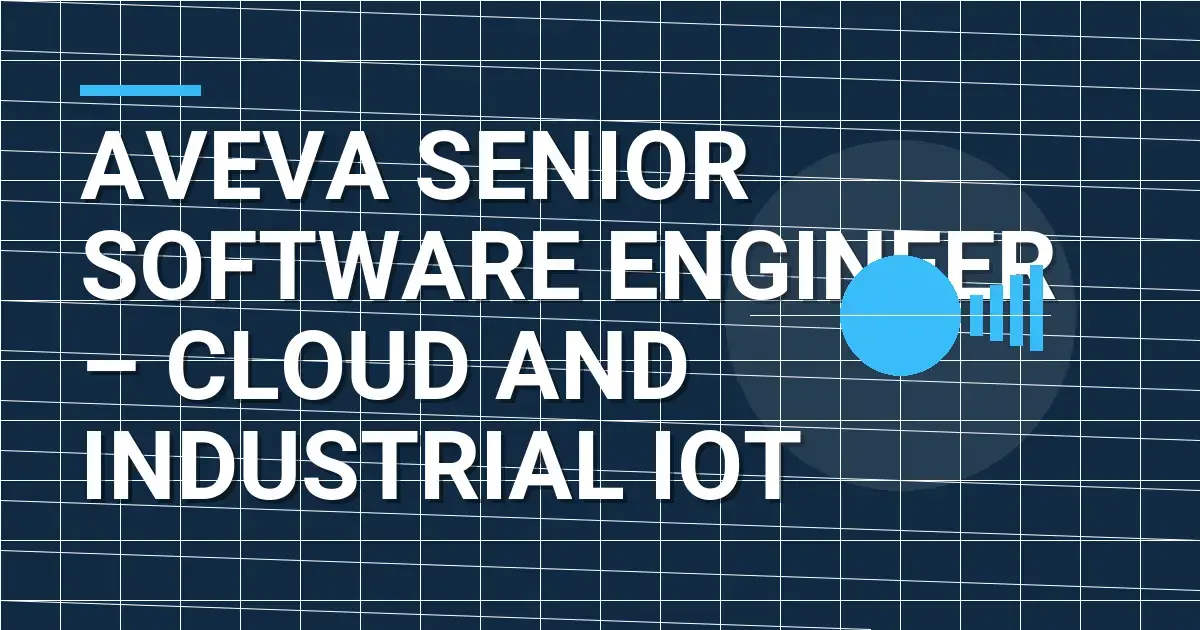 Aveva Senior Software Engineer – Cloud and Industrial IoT