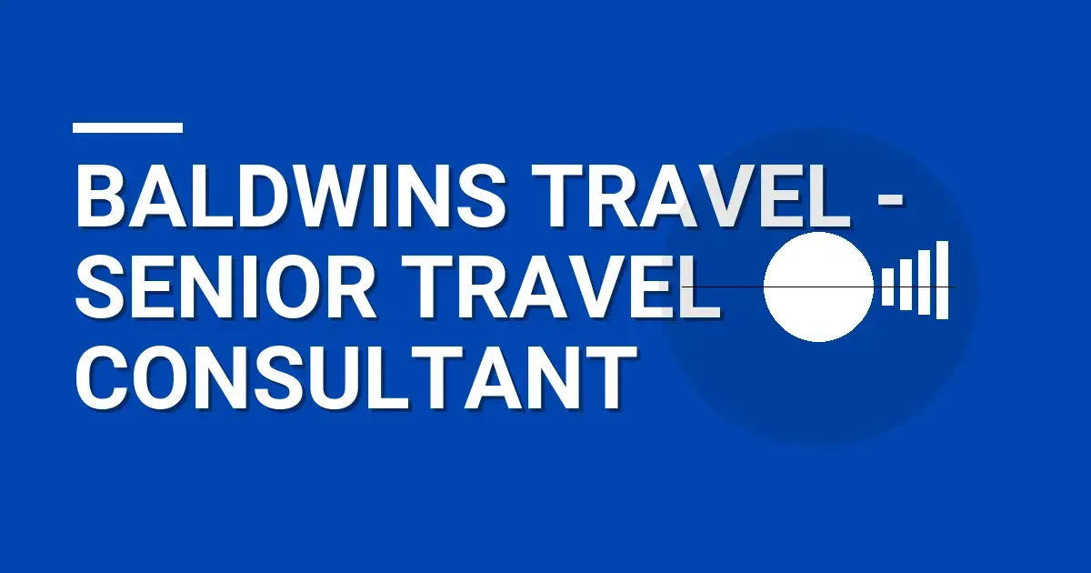 Baldwins Travel - Senior Travel Consultant