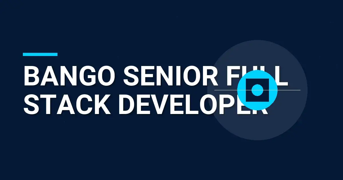 Bango Senior Full Stack Developer