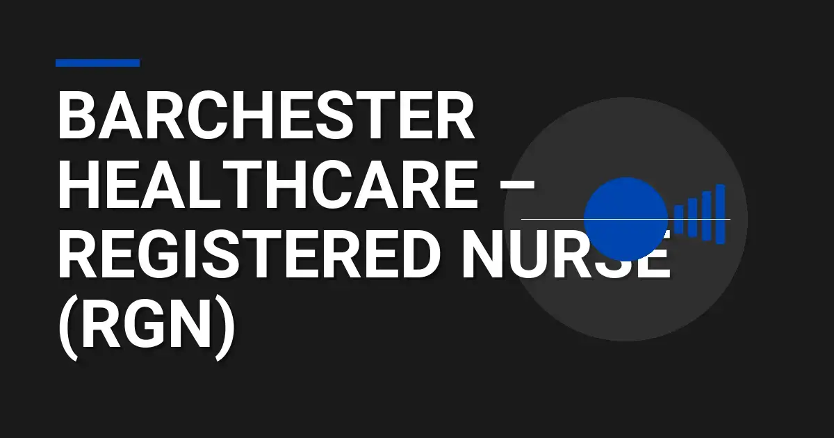 Barchester Healthcare – Registered Nurse (RGN)