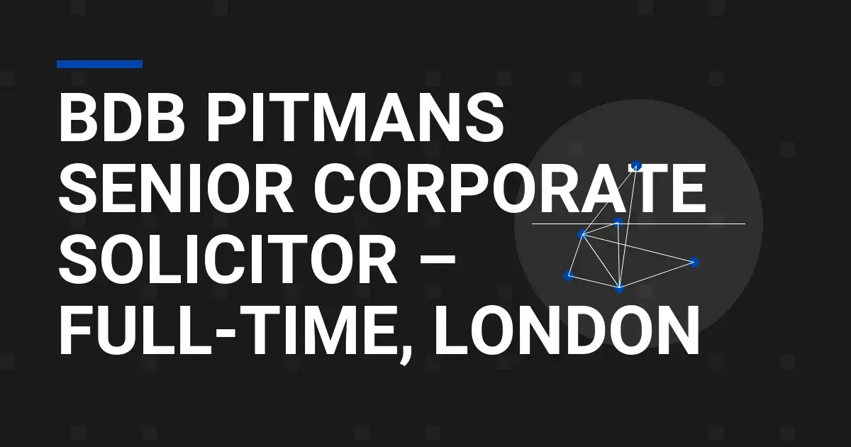 BDB Pitmans Senior Corporate Solicitor – Full-Time, London