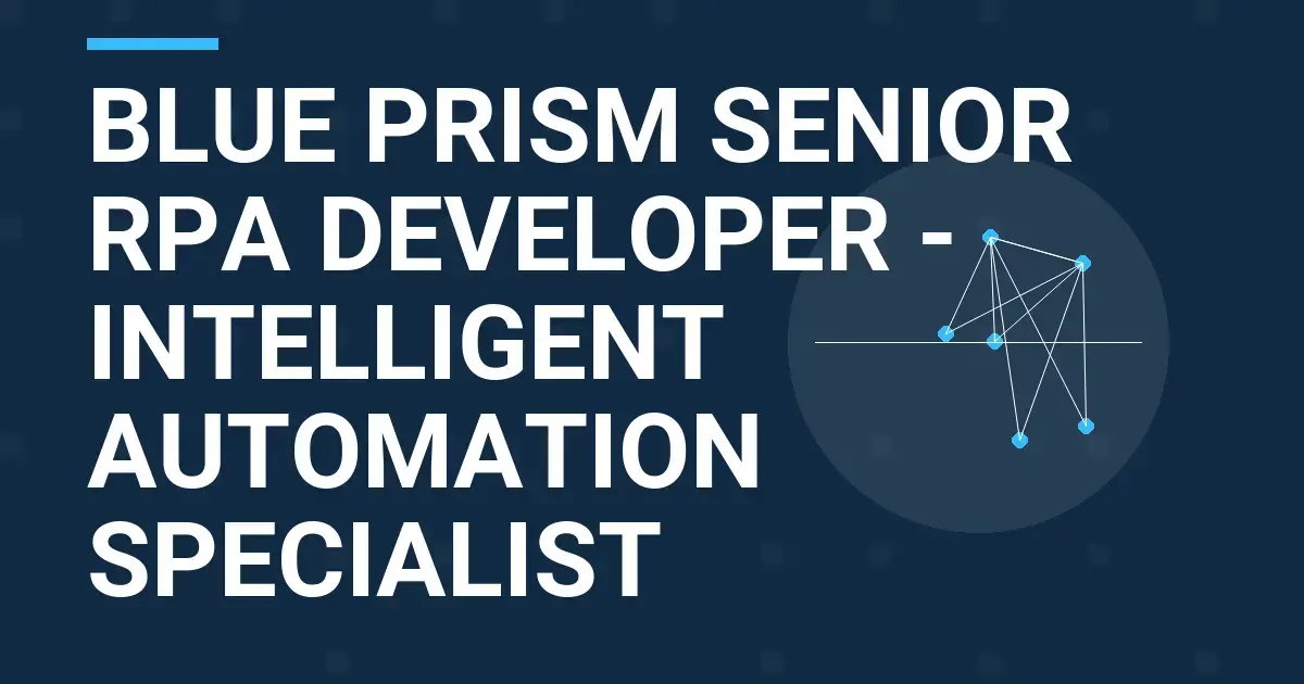Blue Prism Senior RPA Developer - Intelligent Automation Specialist