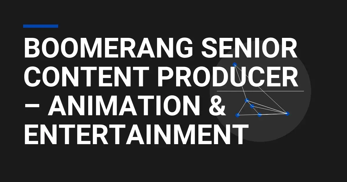 Boomerang Senior Content Producer – Animation & Entertainment