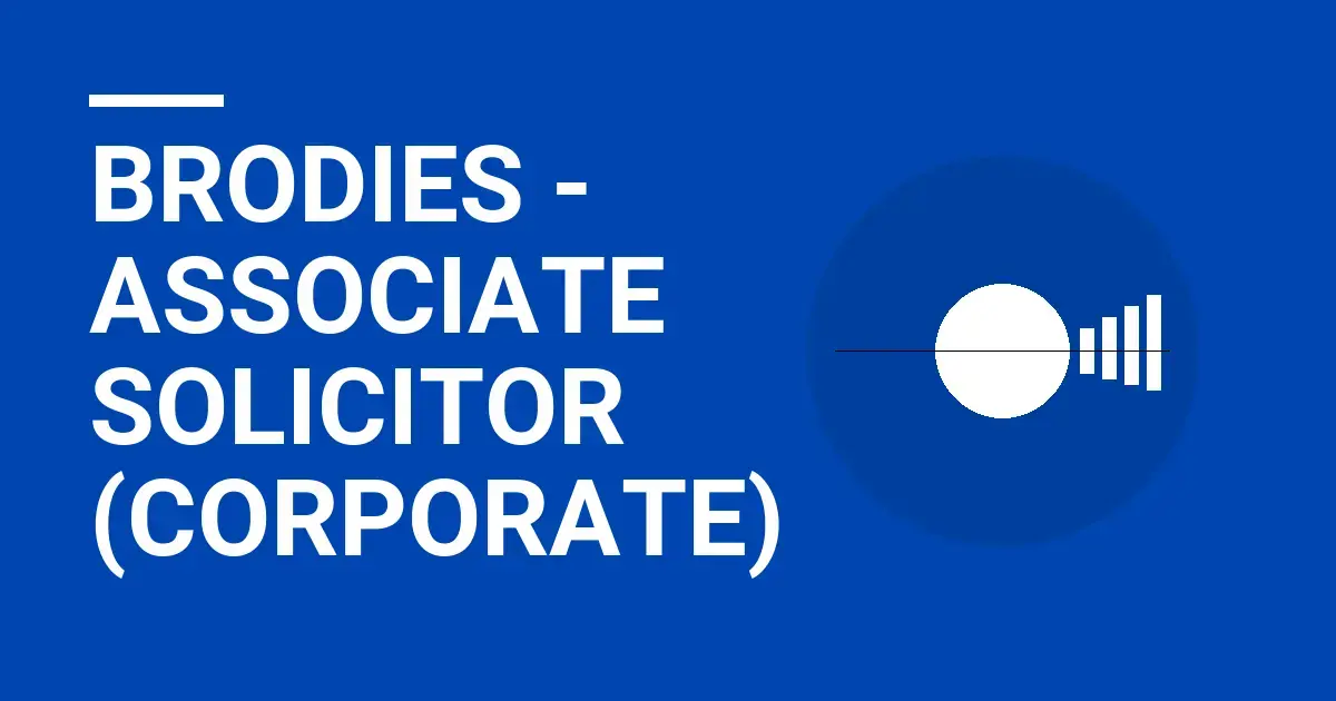 Brodies - Associate Solicitor (Corporate)