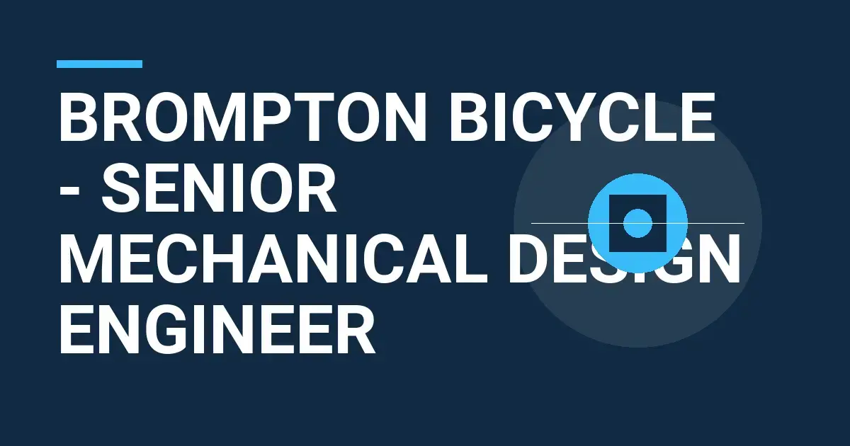Brompton Bicycle - Senior Mechanical Design Engineer