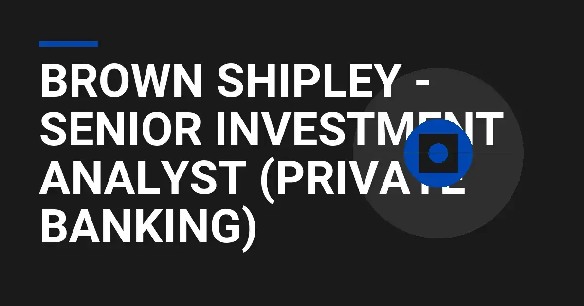 Brown Shipley - Senior Investment Analyst (Private Banking)