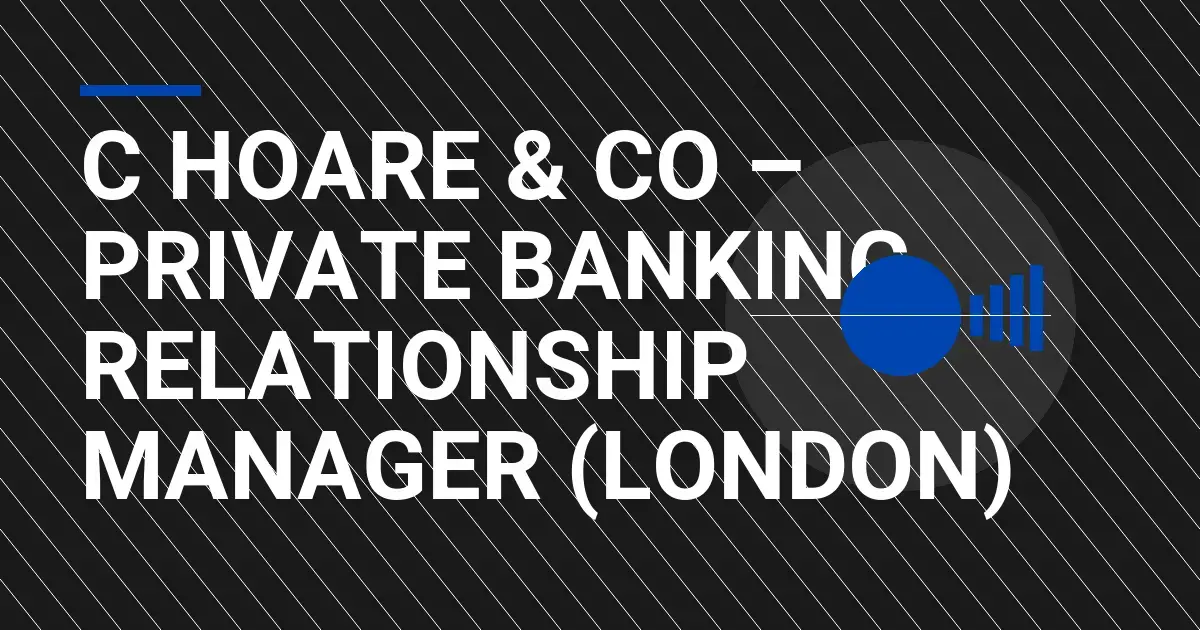 C Hoare & Co – Private Banking Relationship Manager (London)