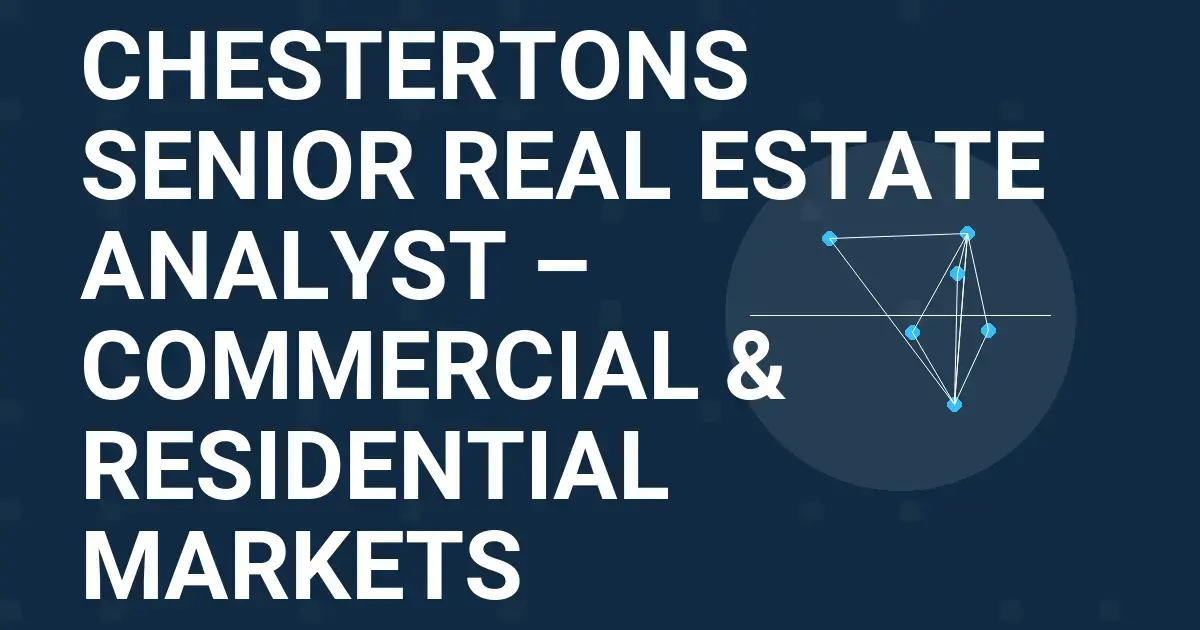 Chestertons Senior Real Estate Analyst – Commercial & Residential Markets