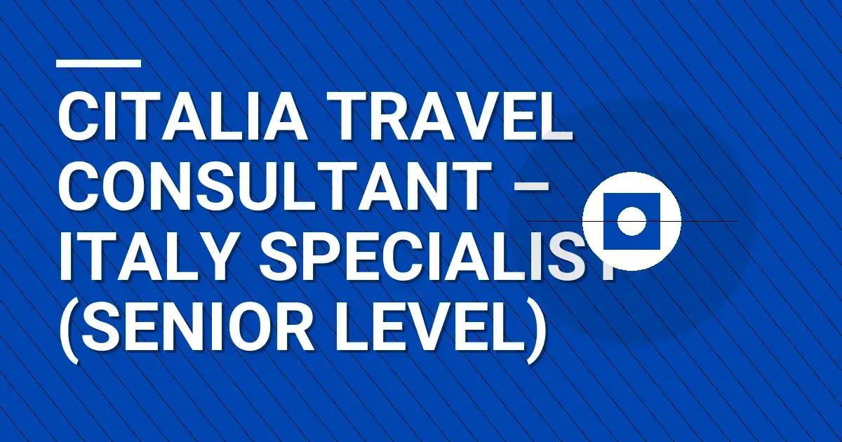 Citalia Travel Consultant – Italy Specialist (Senior Level)