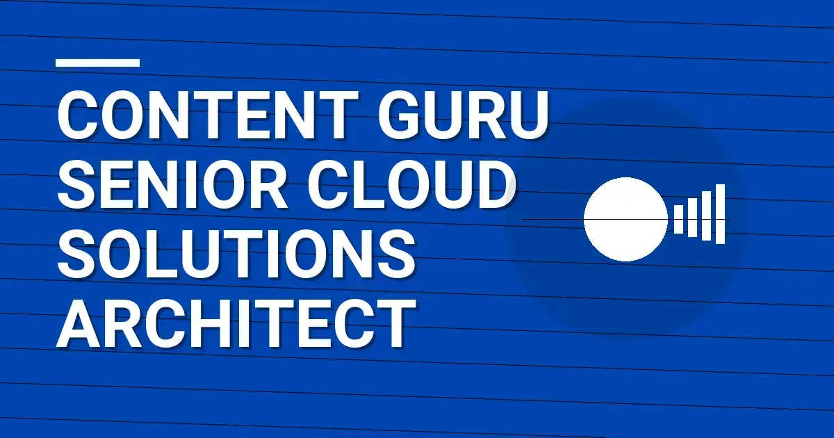 Content Guru Senior Cloud Solutions Architect