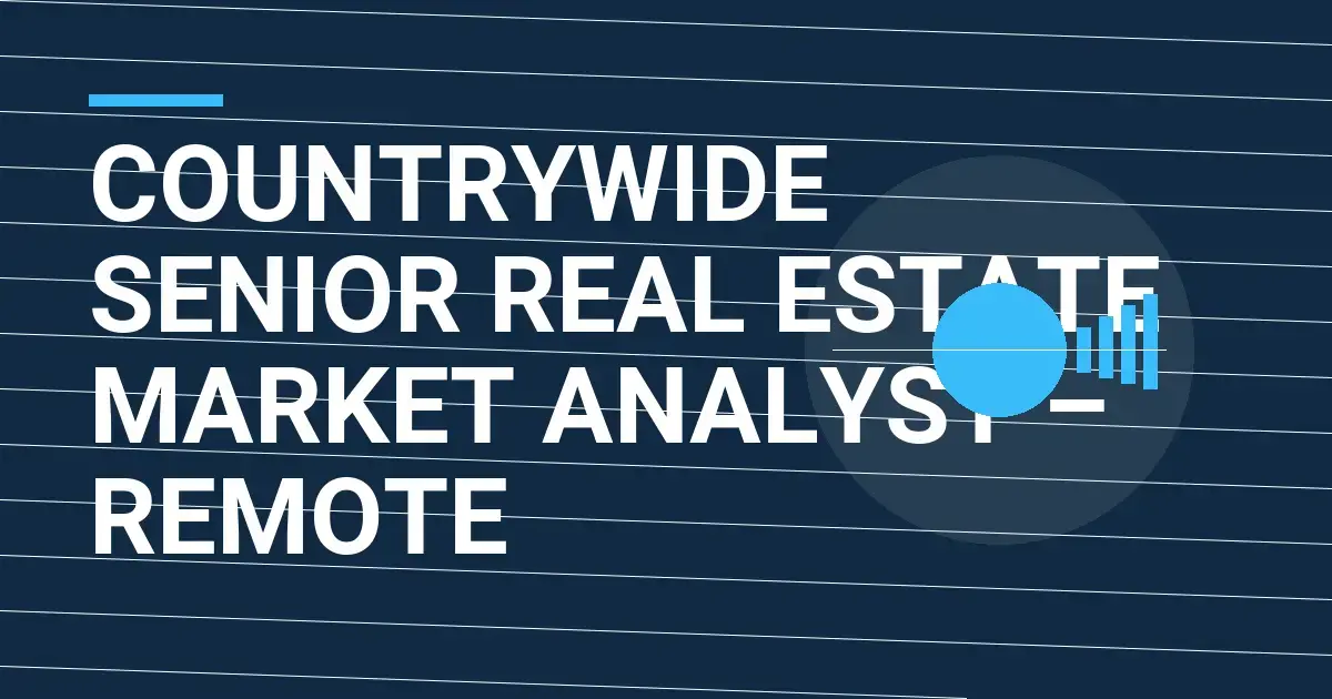 Countrywide Senior Real Estate Market Analyst – Remote