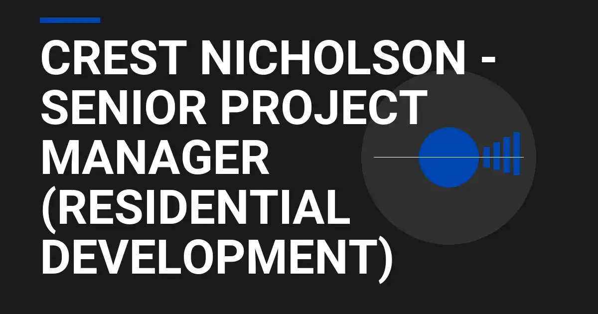Crest Nicholson - Senior Project Manager (Residential Development)