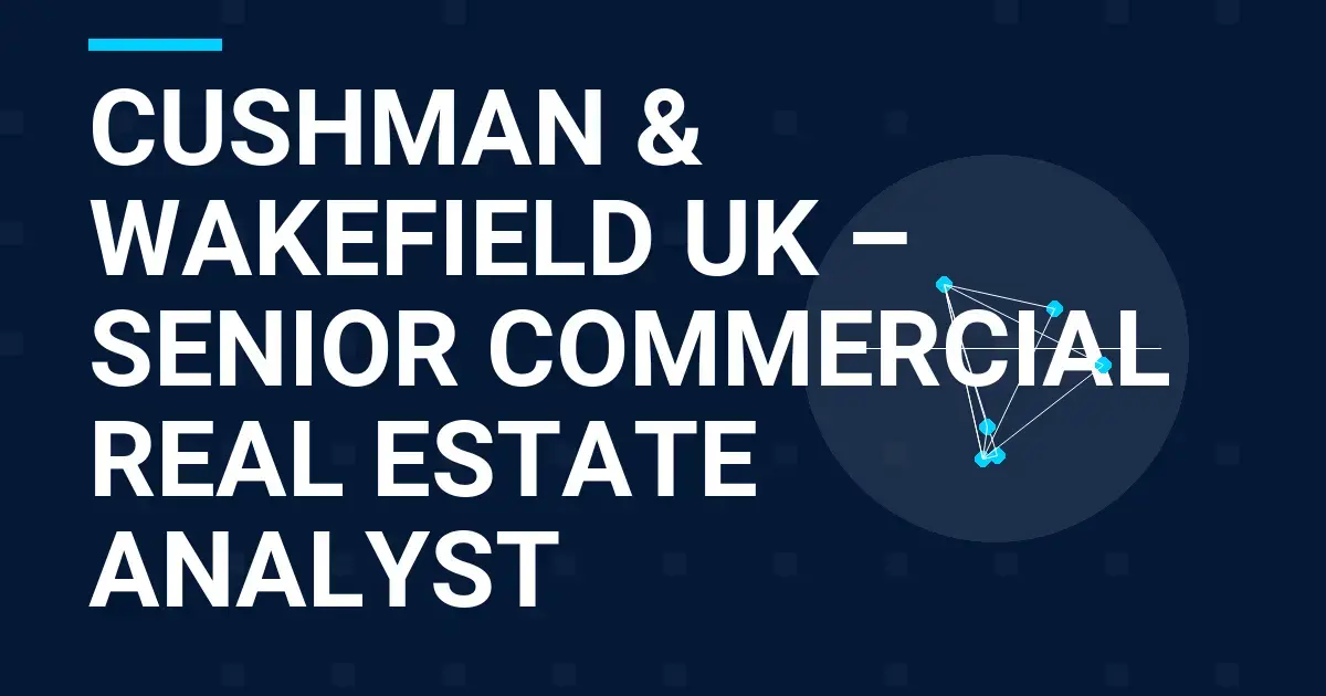 Cushman & Wakefield UK – Senior Commercial Real Estate Analyst