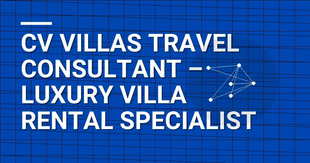 CV Villas Travel Consultant – Luxury Villa Rental Specialist