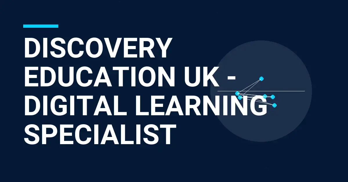 Discovery Education UK - Digital Learning Specialist