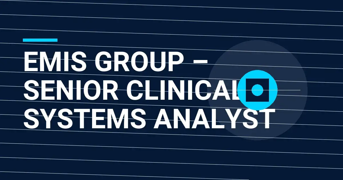EMIS Group – Senior Clinical Systems Analyst