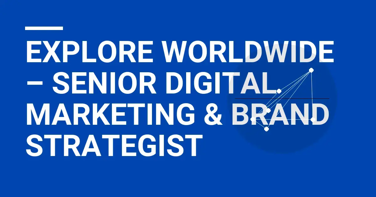 Explore Worldwide – Senior Digital Marketing & Brand Strategist
