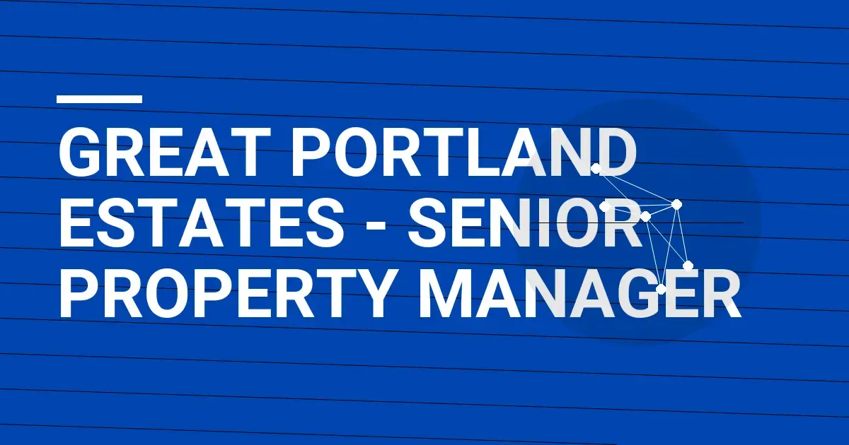 Great Portland Estates - Senior Property Manager