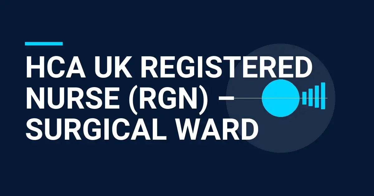 HCA UK Registered Nurse (RGN) – Surgical Ward