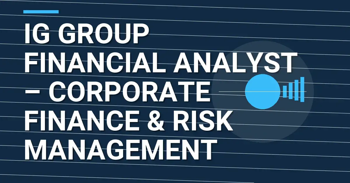 IG Group Financial Analyst – Corporate Finance & Risk Management