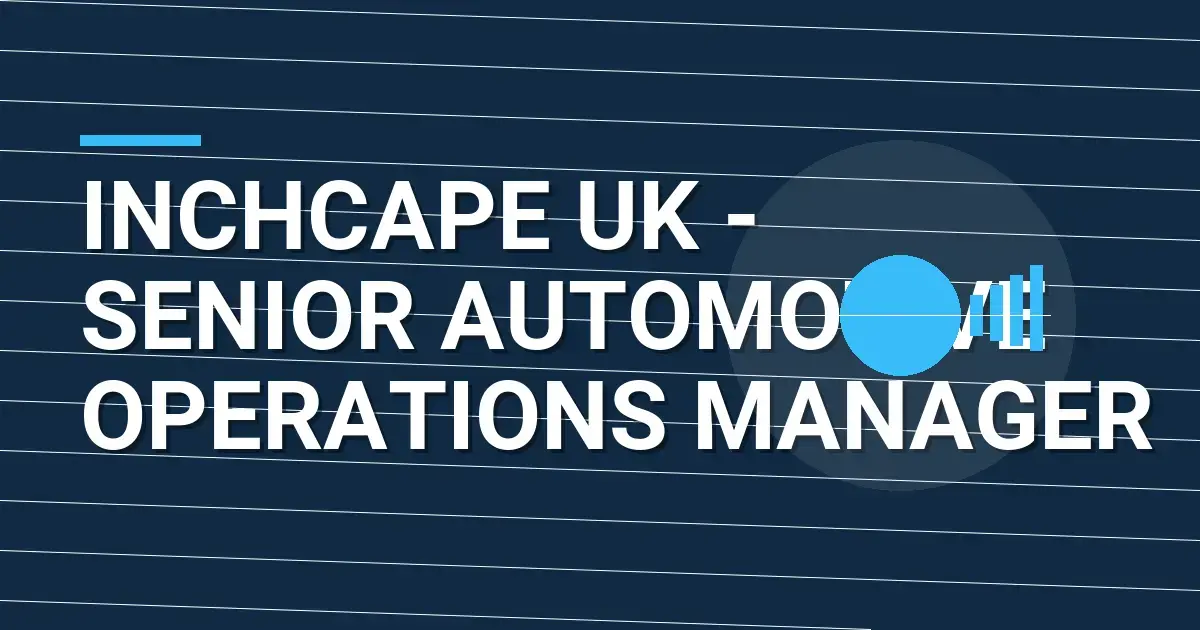Inchcape UK - Senior Automotive Operations Manager