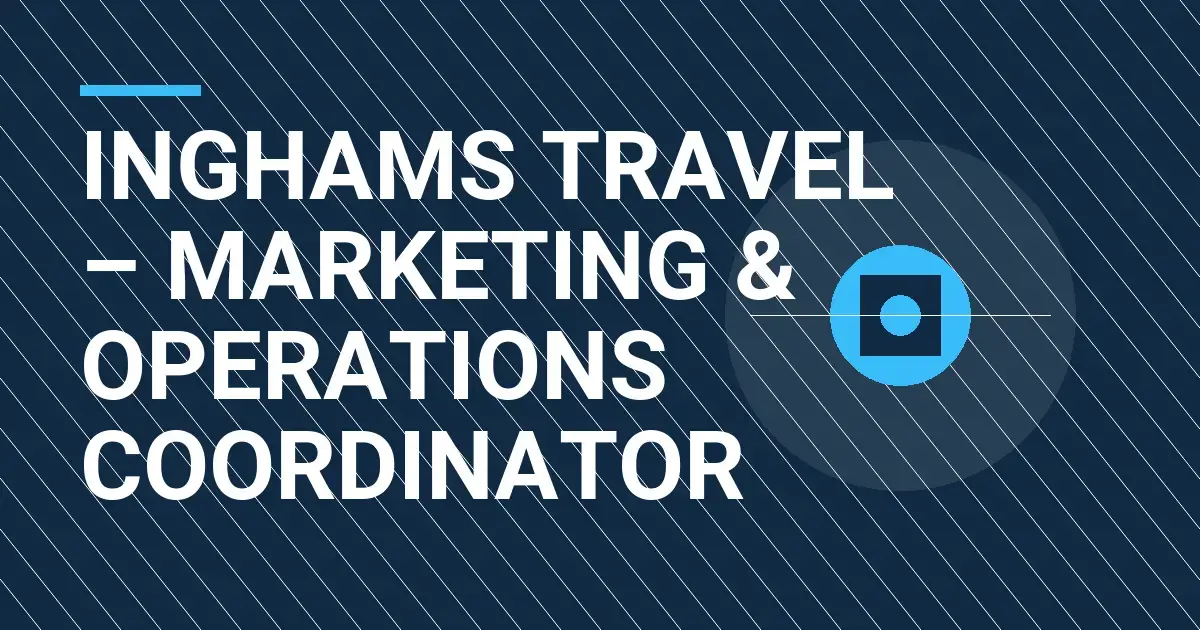 Inghams Travel – Marketing & Operations Coordinator
