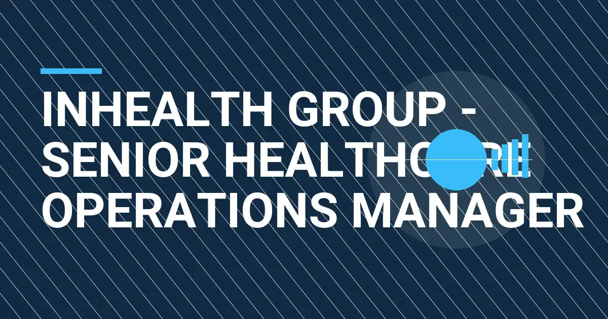 InHealth Group - Senior Healthcare Operations Manager