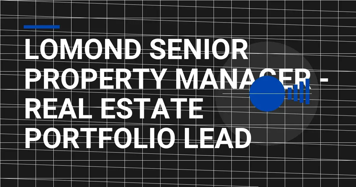 Lomond Senior Property Manager - Real Estate Portfolio Lead