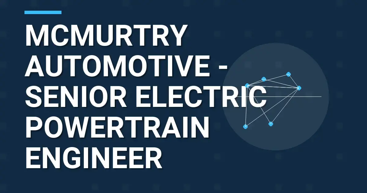 McMurtry Automotive - Senior Electric Powertrain Engineer