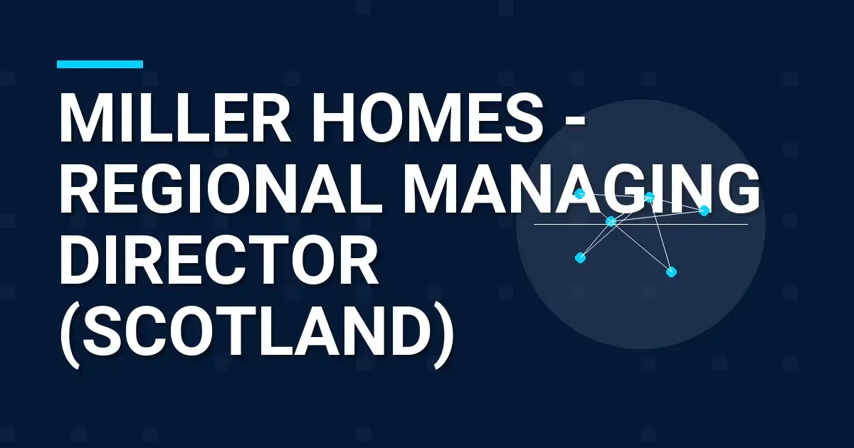 Miller Homes - Regional Managing Director (Scotland)