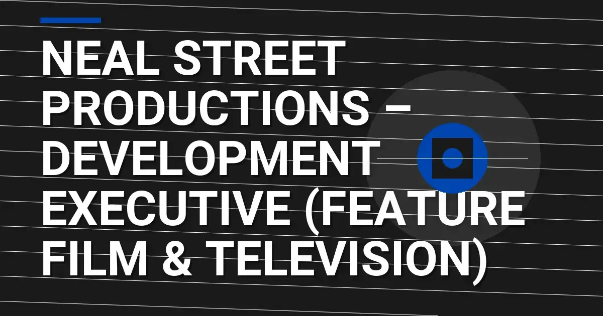 Neal Street Productions – Development Executive (Feature Film & Television)