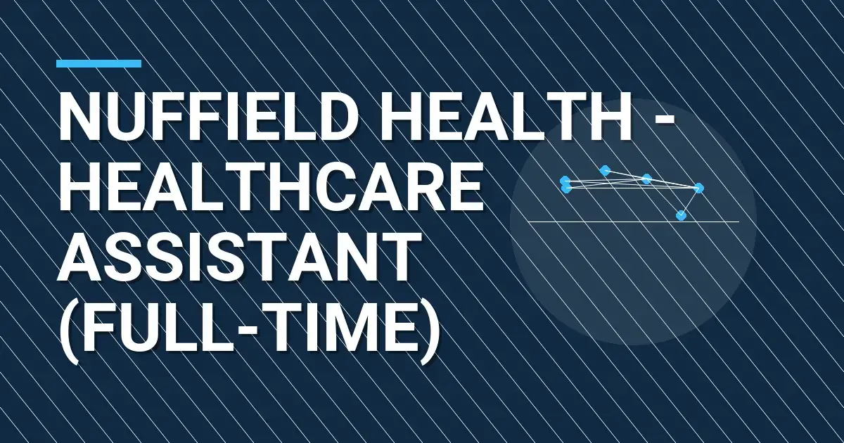 Nuffield Health - Healthcare Assistant (Full-Time)