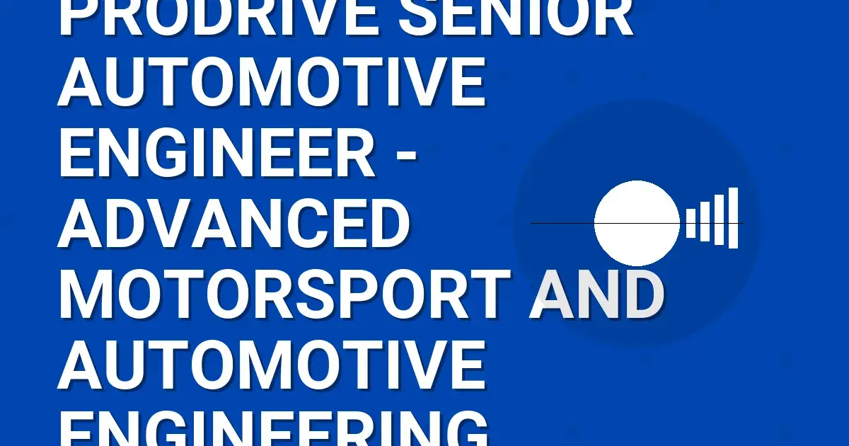 Prodrive Senior Automotive Engineer - Advanced Motorsport and Automotive Engineering