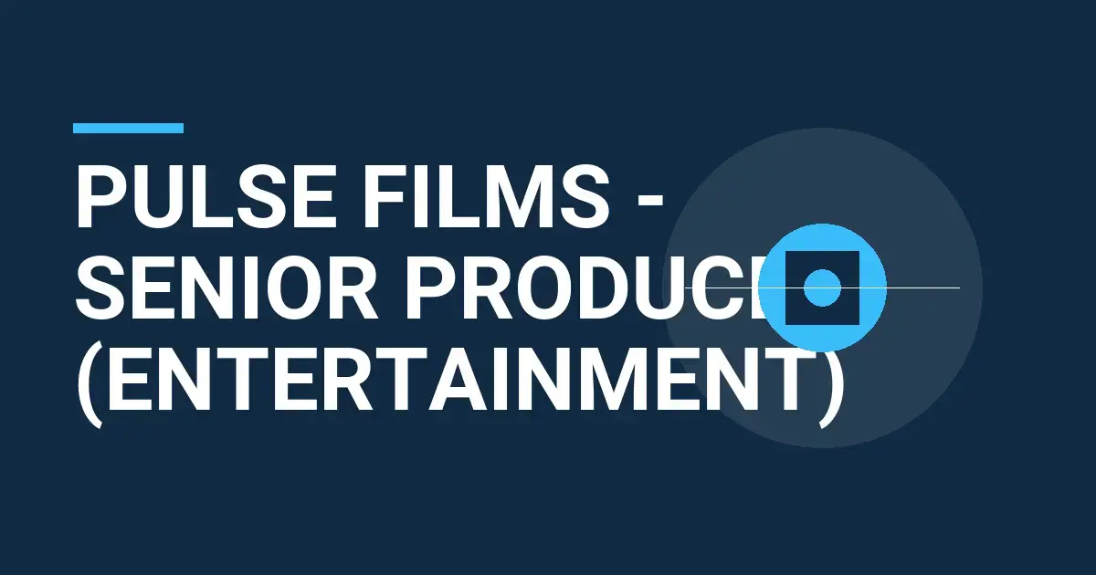 Pulse Films - Senior Producer (Entertainment)