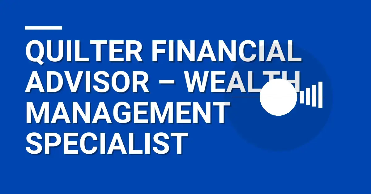 Quilter Financial Advisor – Wealth Management Specialist