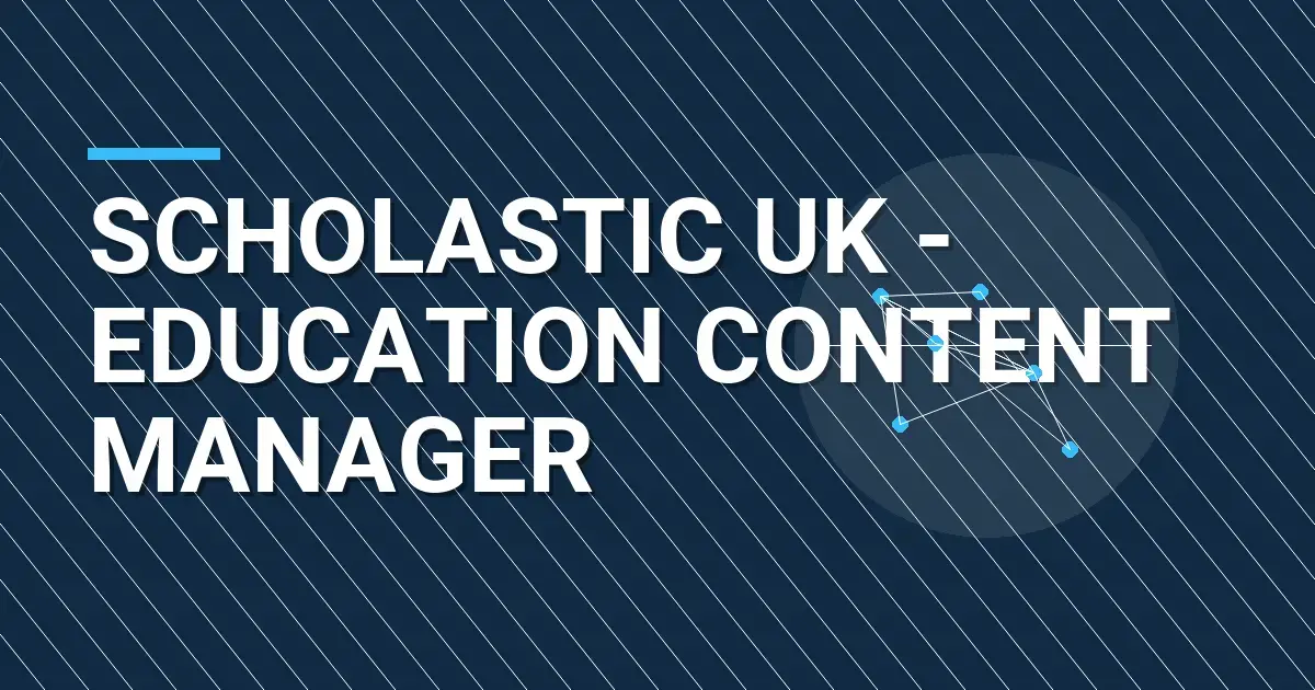 Scholastic UK - Education Content Manager