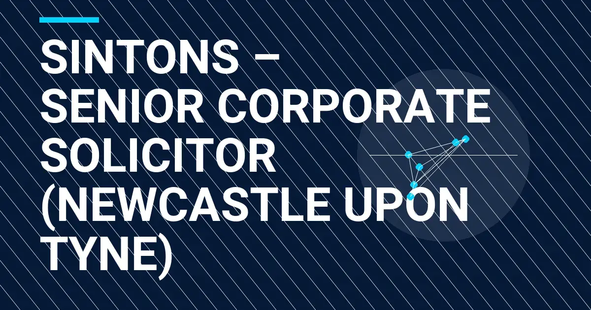Sintons – Senior Corporate Solicitor (Newcastle upon Tyne)