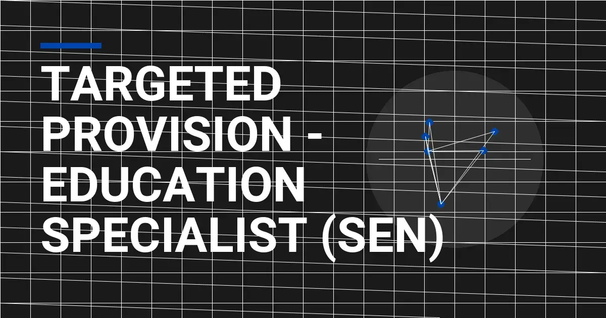 Targeted Provision - Education Specialist (SEN)