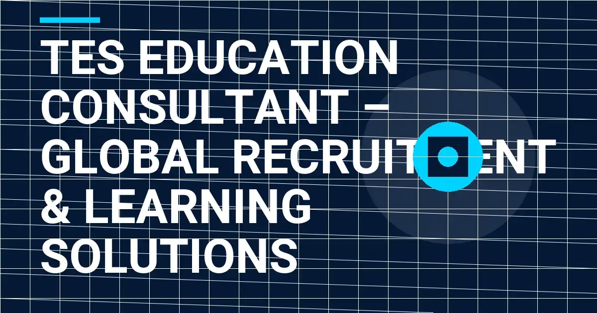Tes Education Consultant – Global Recruitment & Learning Solutions