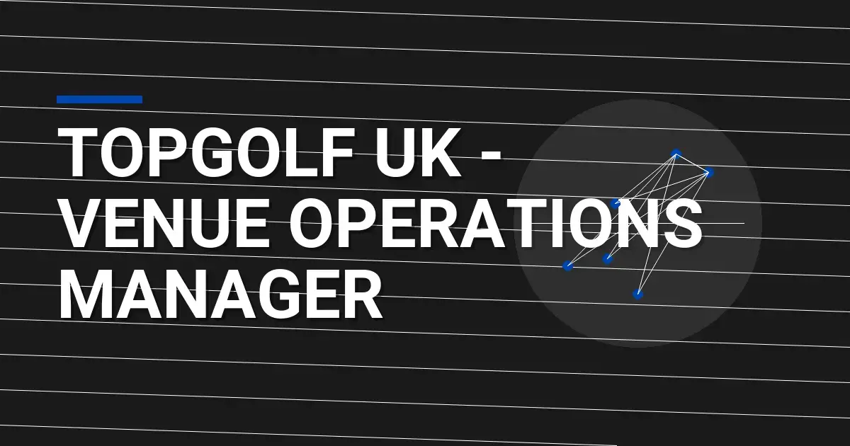 Topgolf UK - Venue Operations Manager