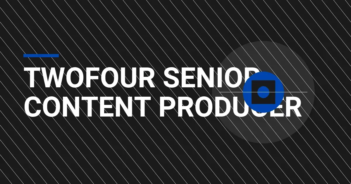 Twofour Senior Content Producer