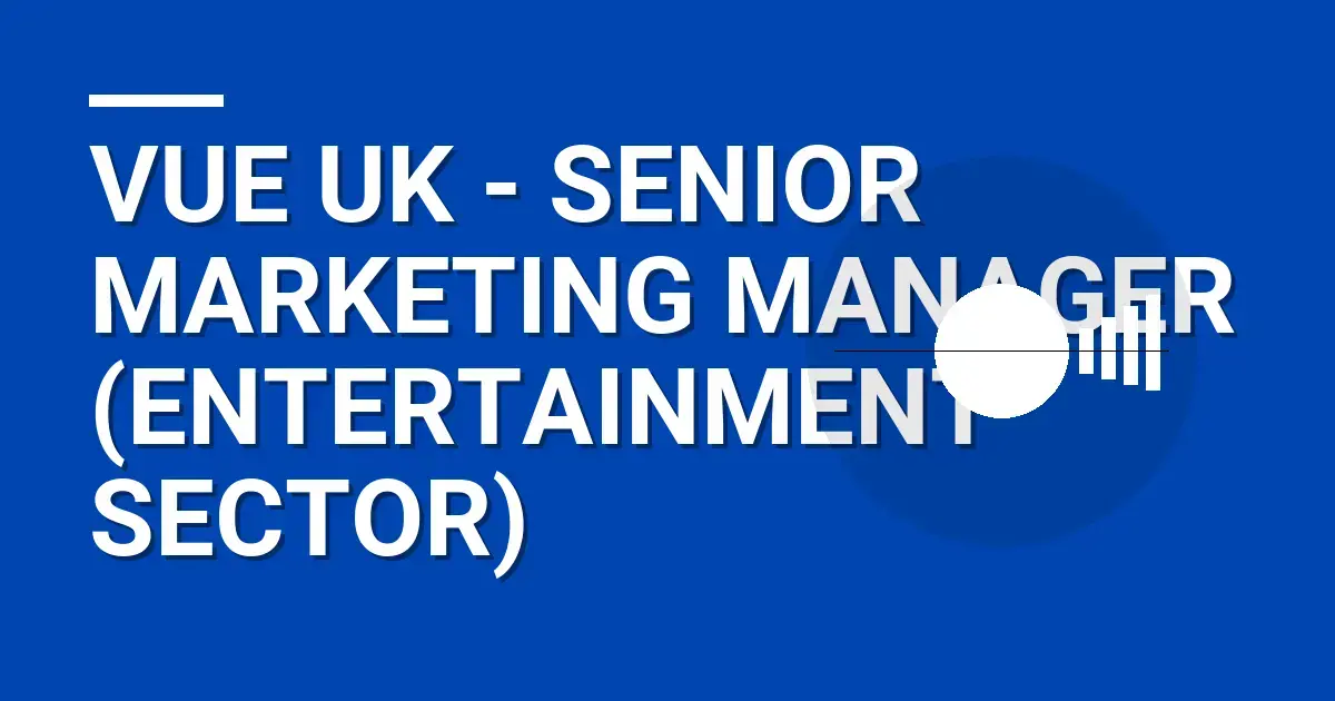 Vue UK - Senior Marketing Manager (Entertainment Sector)