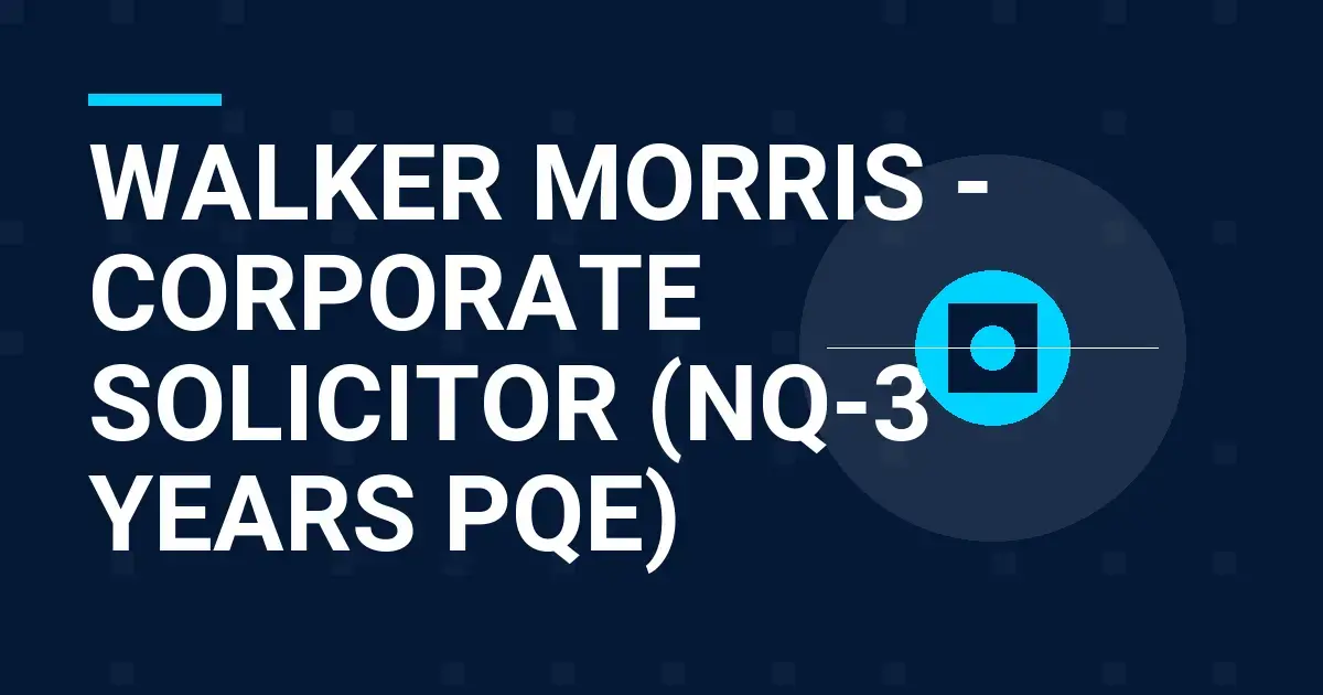 Walker Morris - Corporate Solicitor (NQ-3 years PQE)