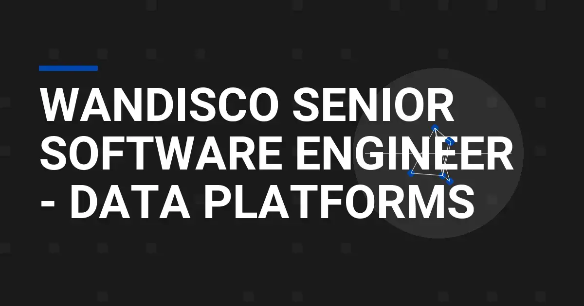 WANdisco Senior Software Engineer - Data Platforms