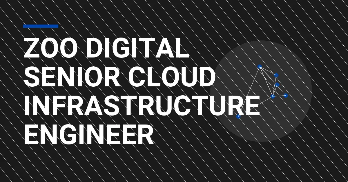 ZOO Digital Senior Cloud Infrastructure Engineer
