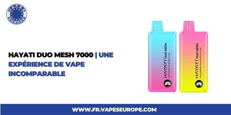 Hayati Duo Mesh 7000 | Une Expérience de Vape Incomparable